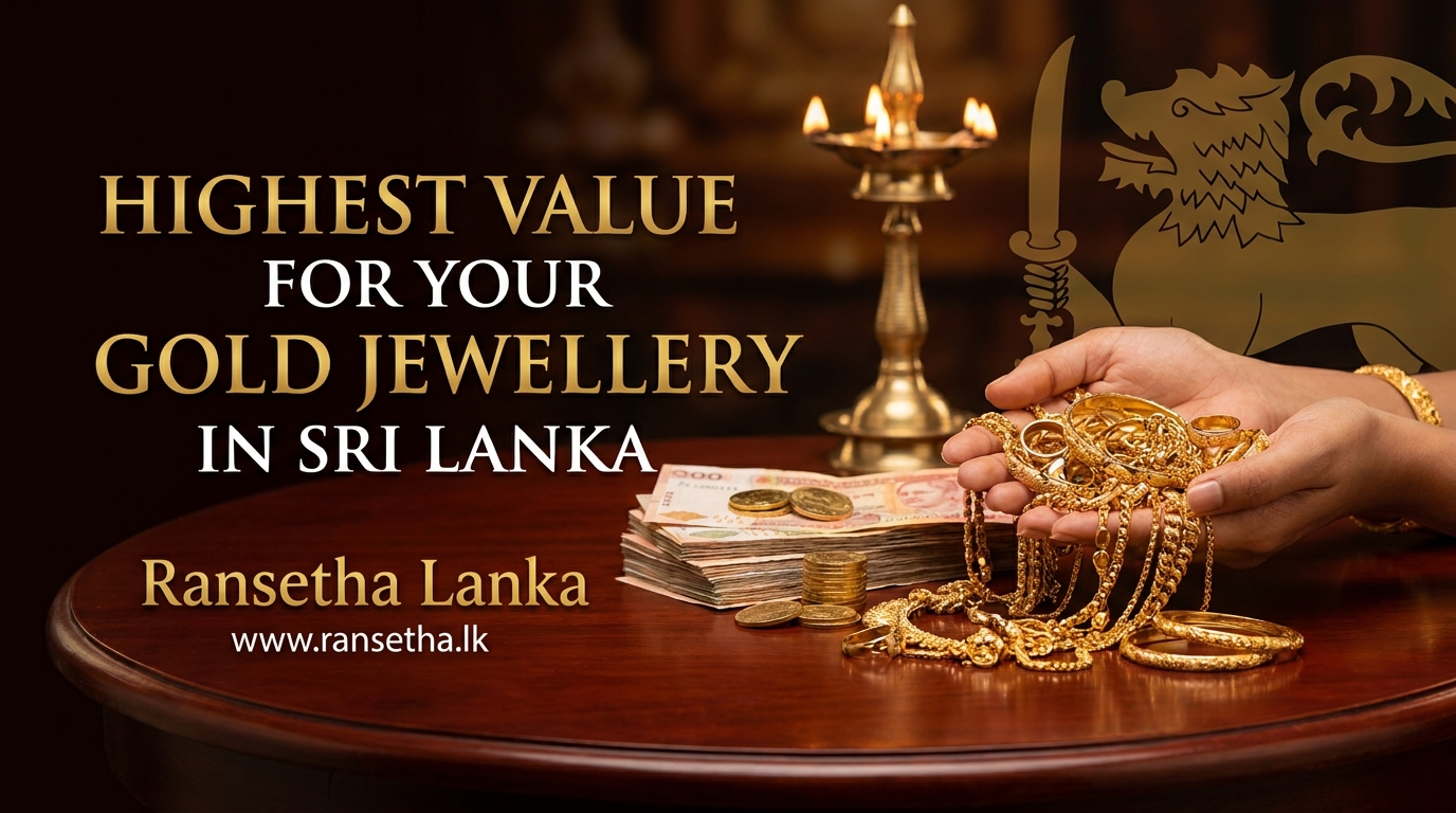 How to Get the Highest Value for Your Gold Jewellery in Sri Lanka